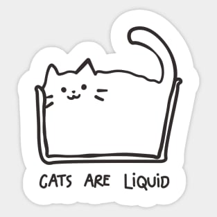 Cats are liquid Sticker